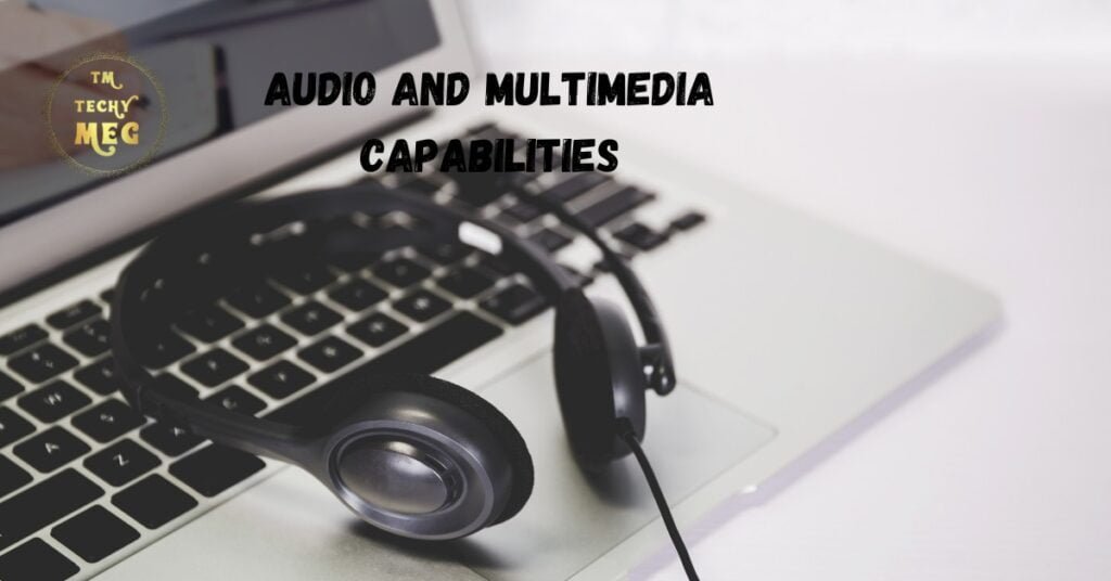 Audio and Multimedia Capabilities