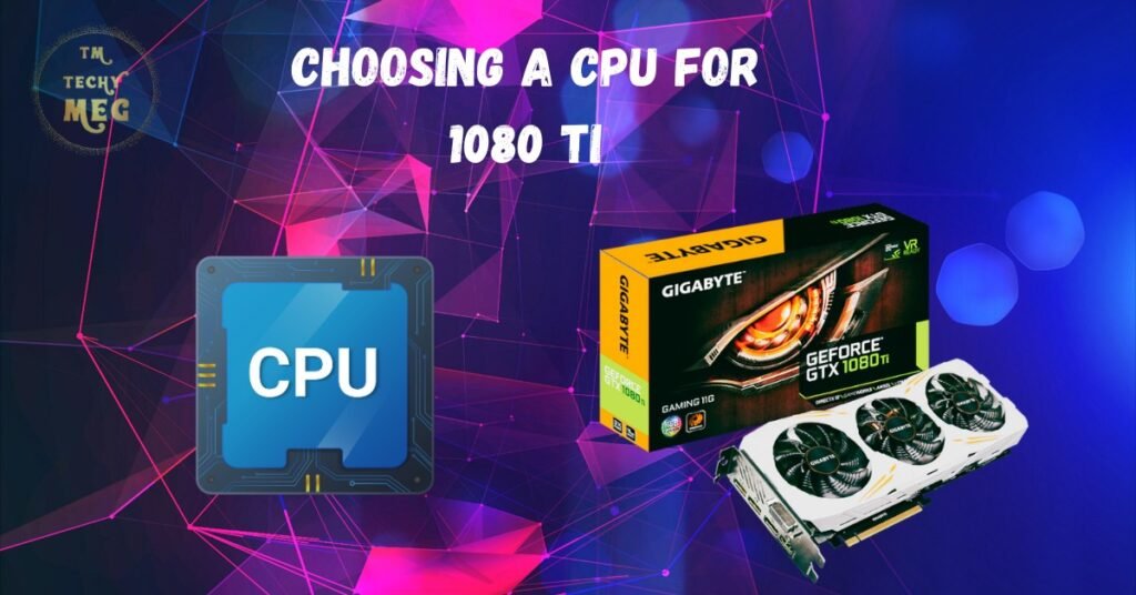 Choosing a CPU for 1080 Ti