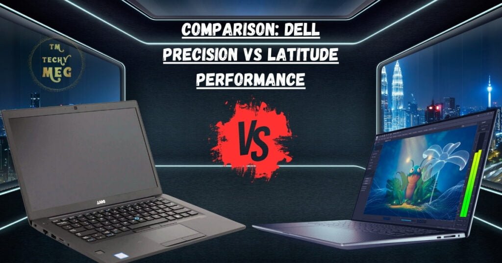 Comparison Dell Precision vs Latitude Performance