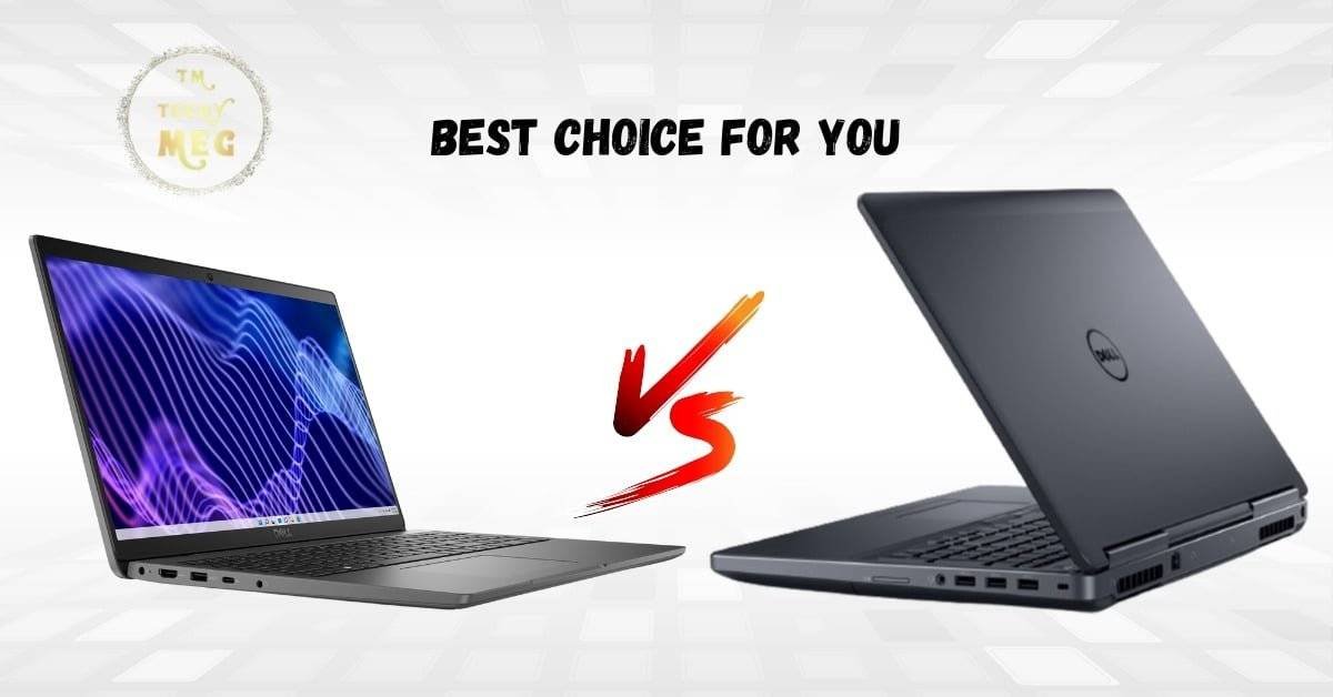 Dell Precision vs Latitude Best Choice for You